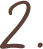 2